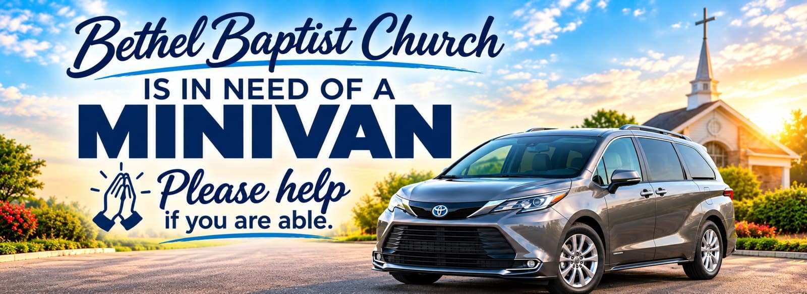 Bethel Baptist Church is in need of a minivan. Please help if you are able.